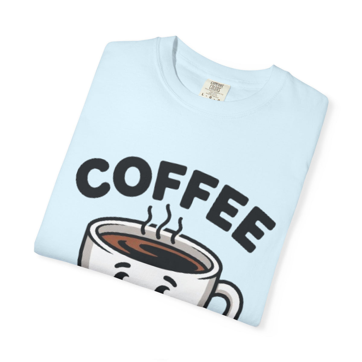 Coffee First Cute Smiling Cup T-Shirt