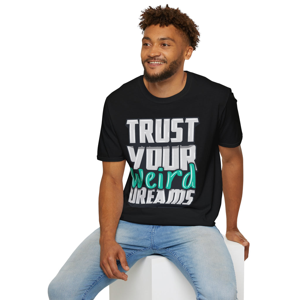Trust Your Weird Dreams Graphic T-Shirt